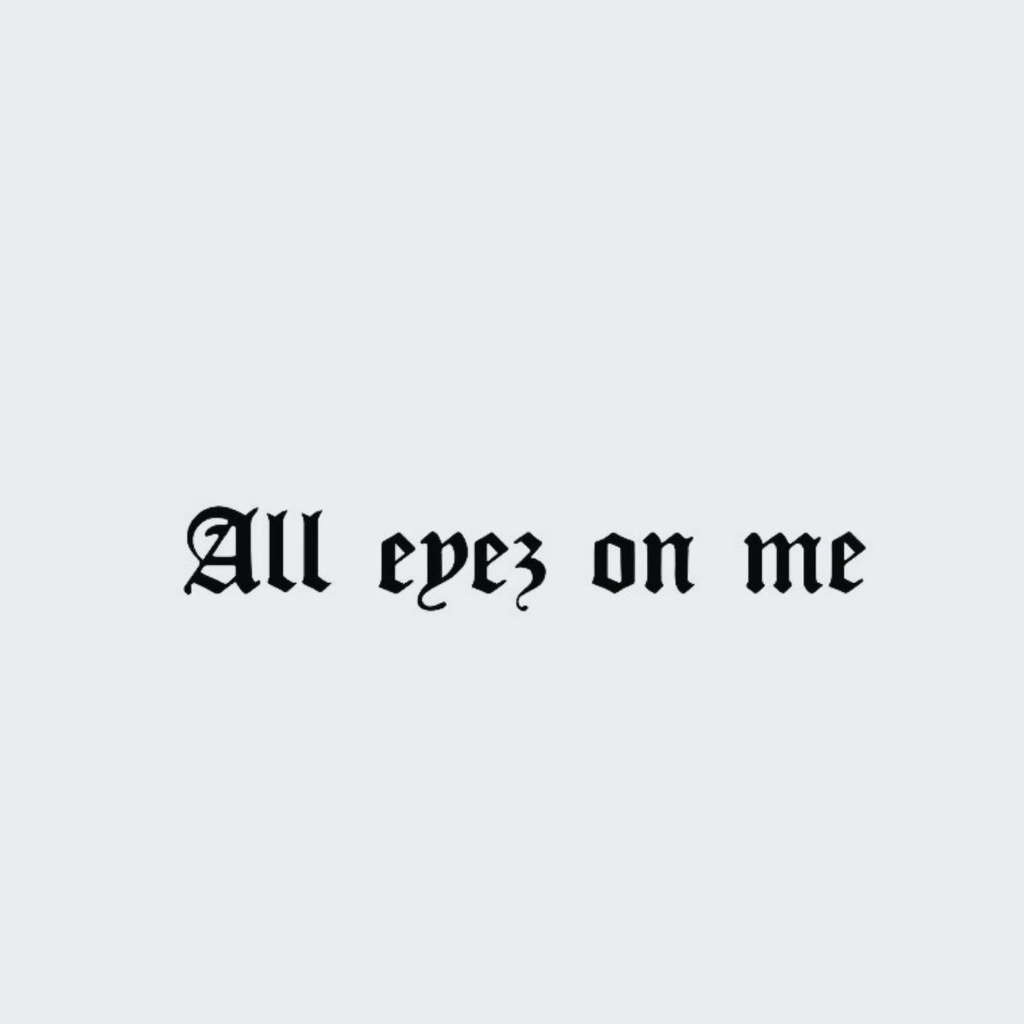 All Eyez On Me