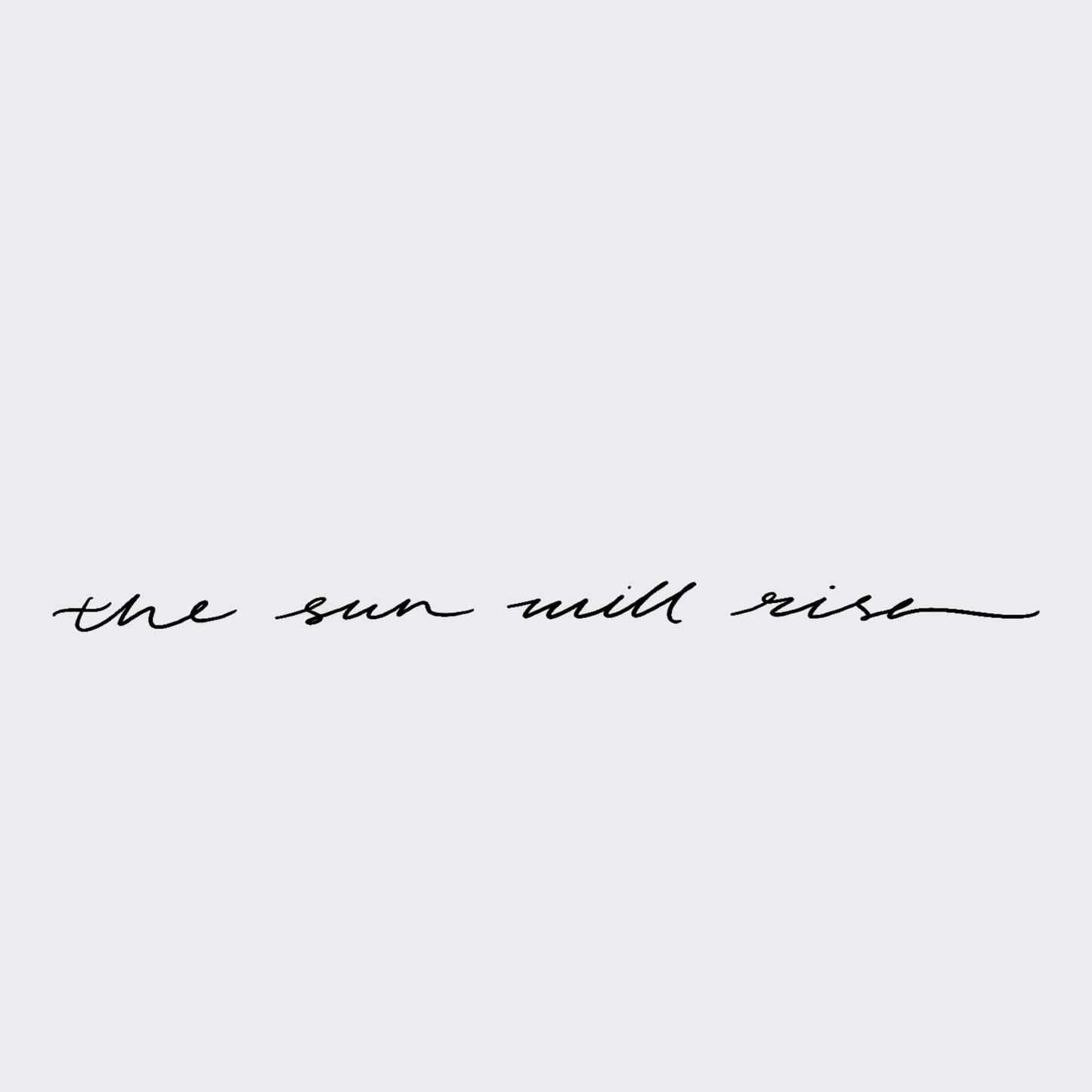The Sun Will Rise